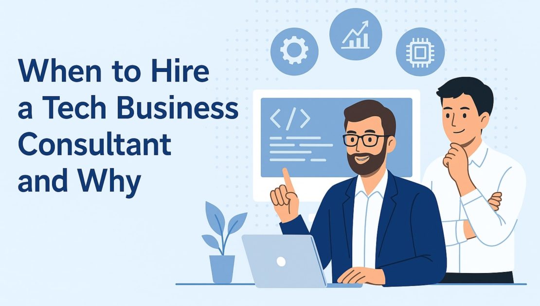 When to Hire a Tech Business Consultant and Why